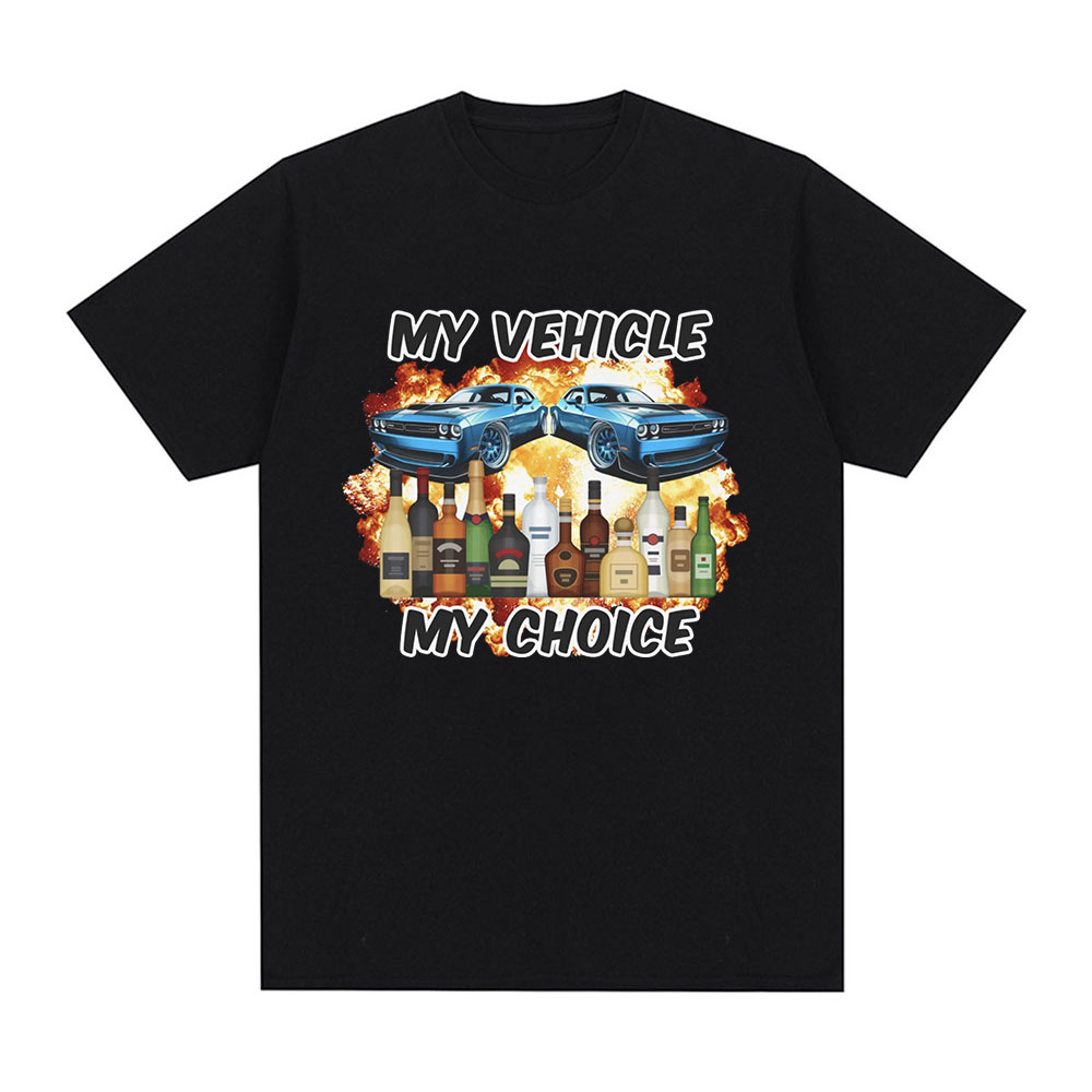 Summer Clothing Drive - My Vehicle My Choice Funny Drunk