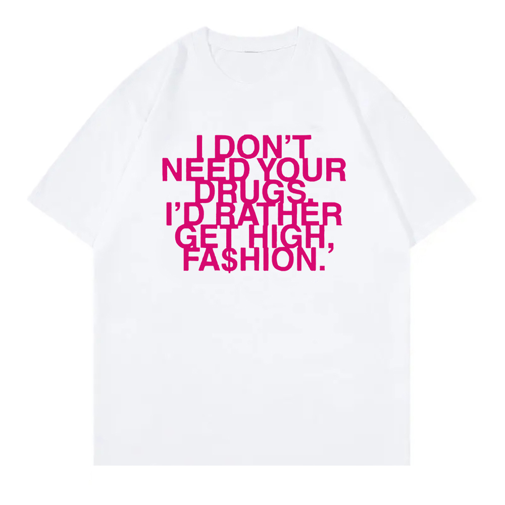 I Don’t Need Your Drugs I’d Ra - Summer Rae Clothing 评论和价格